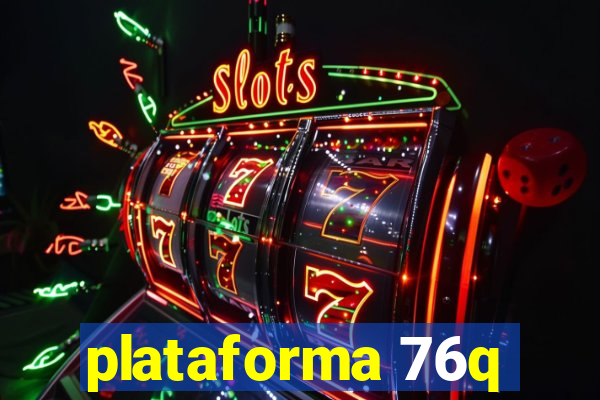 plataforma 76q